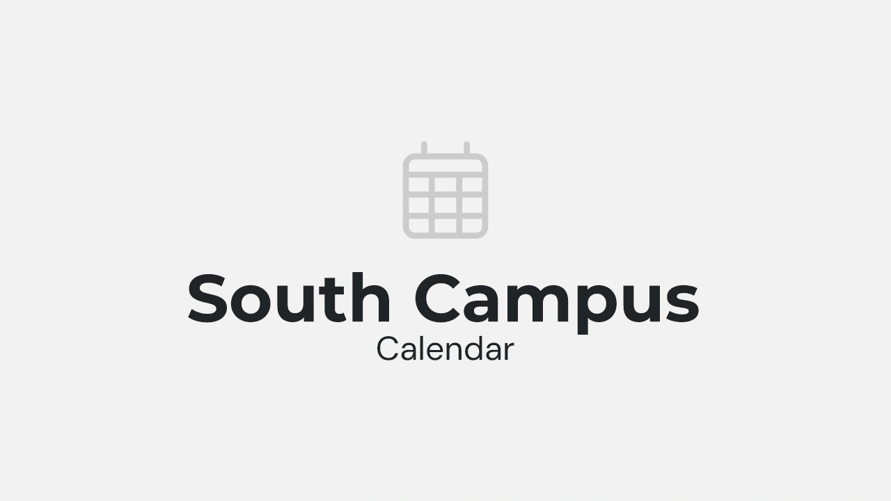 View the South Campus calendar.
