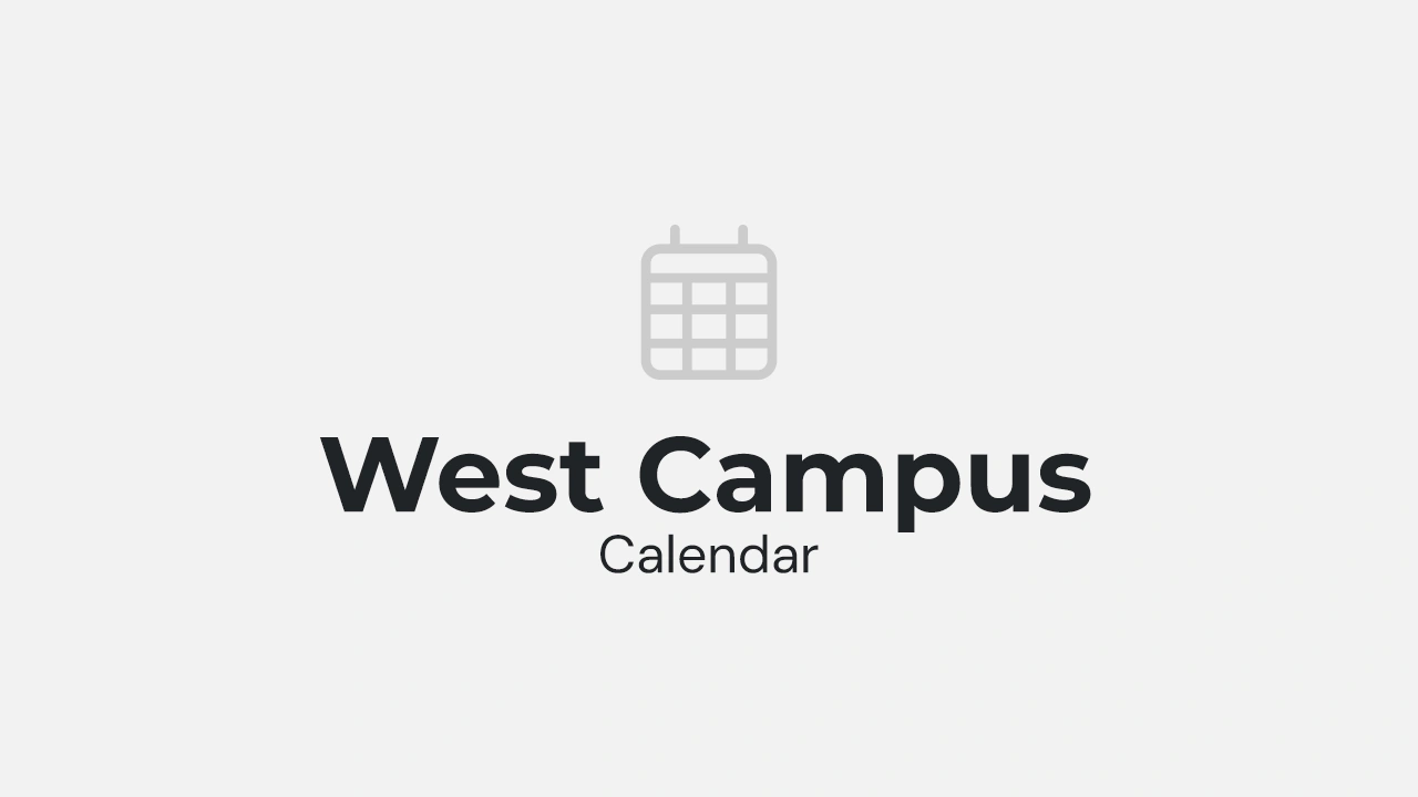 View the West Campus calendar.